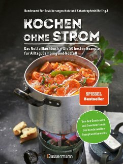 Kochen ohne Strom - Das Notfallkochbuch - Die 50 besten Rezepte für Alltag, Camping und Notfall - Bundesamt für Bevölkerungsschutz