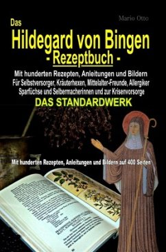Das Hildegard von Bingen-Rezeptbuch - Mit hunderten Rezepten, Anleitungen und Bildern auf 400 Seiten - Otto, Mario