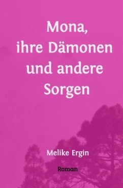 Mona, ihre Dämonen und andere Sorgen - Ergin, Melike