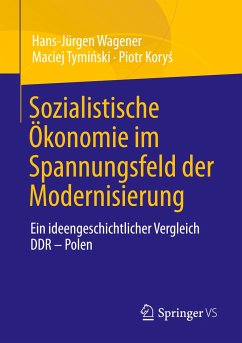 Sozialistische Ökonomie im Spannungsfeld der Modernisierung - Wagener, Hans-Jürgen;Tyminski, Maciej;Korys, Piotr