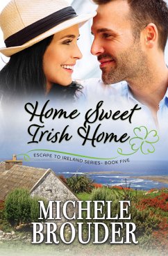 Home, Sweet Irish Home (Escape to Ireland, #5) (eBook, ePUB) - Brouder, Michele