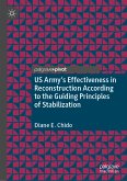 US Army's Effectiveness in Reconstruction According to the Guiding Principles of Stabilization (eBook, PDF)