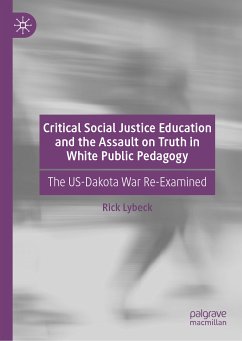 Critical Social Justice Education and the Assault on Truth in White Public Pedagogy (eBook, PDF) - Lybeck, Rick