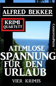 Atemlose Spannung für den Urlaub: Vier Krimis: Krimi Quartett (eBook, ePUB) - Bekker, Alfred