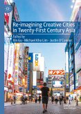 Re-Imagining Creative Cities in Twenty-First Century Asia (eBook, PDF)