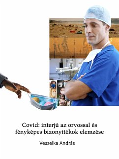 Covid: interjú az orvossal, és fényképes bizonyítékok elemzése (eBook, ePUB) - Veszelka, Andras