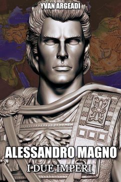 Alessandro Magno: i due imperi (eBook, ePUB) - Argeadi, Yvan