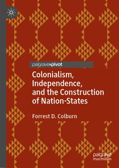 Colonialism, Independence, and the Construction of Nation-States (eBook, PDF) - Colburn, Forrest D.