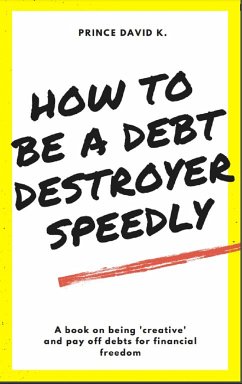 how to be a debt destroyer speedily (eBook, ePUB) - David, Prince