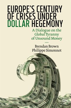 Europe's Century of Crises Under Dollar Hegemony (eBook, PDF) - Brown, Brendan; Simonnot, Philippe