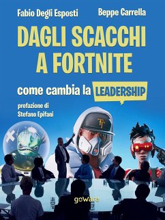 Dagli scacchi a Fortnite. Come cambia la Leadership (eBook, ePUB) - Carrella, Beppe; Degli Esposti, Fabio