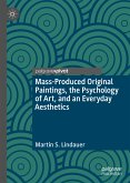 Mass-Produced Original Paintings, the Psychology of Art, and an Everyday Aesthetics (eBook, PDF)