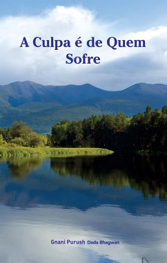 A Culpa é de Quem Sofre (eBook, ePUB) - DadaBhagwan