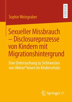 Sexueller Missbrauch – Disclosureprozesse von Kindern mit Migrationshintergrund (eBook, PDF) - Weingraber, Sophie