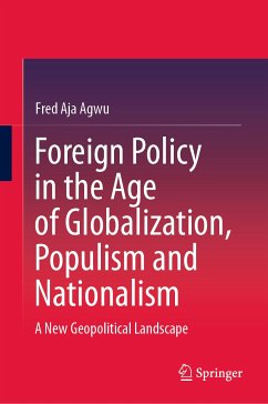 Foreign Policy in the Age of Globalization, Populism and Nationalism (eBook, PDF) - Agwu, Fred Aja