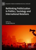 Rethinking Politicisation in Politics, Sociology and International Relations (eBook, PDF)