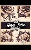 101 Roses Tattoo Flash Book (eBook, ePUB)
