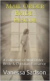 Mail Order Bride : Rescue A collection of Mail Order Bride & Chrisitan Romance (eBook, ePUB)
