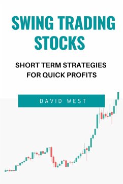 Swing Trading Stocks Short Term Strategies For Quick Profits (eBook, ePUB) - West, David