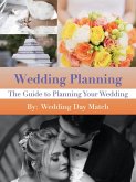 Wedding Planning: The Guide to Planning Your Wedding (eBook, ePUB)