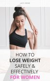 How To Lose Weight Safely & Effectively For Women (eBook, ePUB)