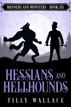 Hessians and Hellhounds (Manners and Monsters, #6) (eBook, ePUB) - Wallace, Tilly