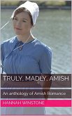 Truly, Madly, Amish An Anthology of Amish Romance (eBook, ePUB)
