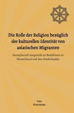 Die Rolle der Religion bezüglich der kulturellen Identität von asiatischen Migranten - Rheinfelder, Felix