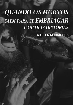 Cover Quando os Mortos Saem Para Se Embriagar e Outras Histórias (eBook, ePUB)