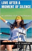 Love After A Moment of Silence An Anthology of Christian Romance (eBook, ePUB) Love After A Moment of Silence An Anthology of Christian Romance (eBook, ePUB)