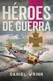 Héroes de Guerra (Libros de guerra de ficción histórica) (eBook, ePUB)