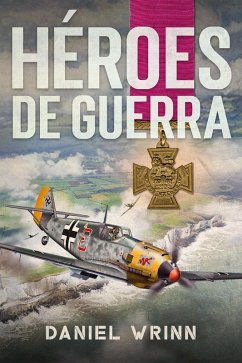 Héroes de Guerra (Libros de guerra de ficción histórica) (eBook, ePUB) - Wrinn, Daniel