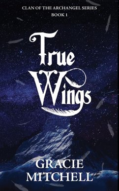 True Wings (Clan of the Archangel Series, #1) (eBook, ePUB) Cover True Wings (Clan of the Archangel Series, #1) (eBook, ePUB)