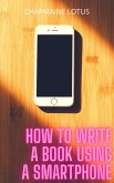 How to Write a Book Using a Smartphone (eBook, ePUB)