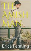 The Amish Man : A Collection of Amish Romance (eBook, ePUB)