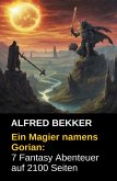 Ein Magier namens Gorian: 7 Fantasy Abenteuer auf 2100 Seiten (eBook, ePUB)