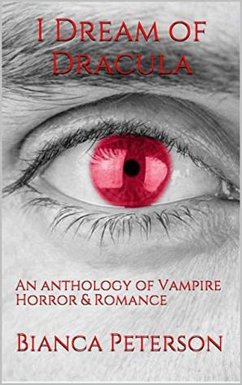 Cover I Dream Of Dracula An Anthology of Vampire Horror & Romance (eBook, ePUB)