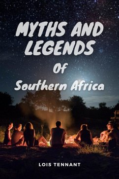 Myths and Legends of Southern Africa (eBook, ePUB) - Tennant, Lois