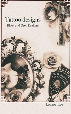 Tattoo Designs Black and Grey Realism (eBook, ePUB) - Lee, Leezey