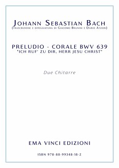 J. S. Bach - Preludio corale BWV 639 “ich ruf’ zu dir, herr jesu christ” (eBook, PDF) - Atzori, Dario; Brunini, Giacomo; Sebastian Bach, Johann