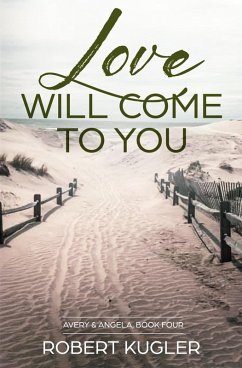 Cover Love Will Come to You (Avery & Angela) (eBook, ePUB)