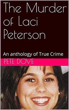 The Murder of Laci Peterson An Anthology of True Crime (eBook, ePUB) - Dove, Pete