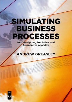 Simulating Business Processes for Descriptive, Predictive, and Prescriptive Analytics (eBook, ePUB) - Greasley, Andrew