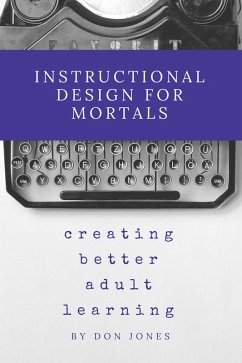 Instructional Design for Mortals (eBook, ePUB) - Jones, Don