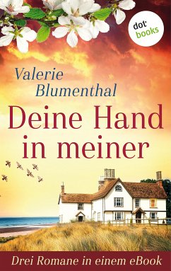 Deine Hand in meiner - Drei Romane in einem eBook (eBook, ePUB) - Blumenthal, Valerie