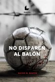 No disparen al balón (eBook, ePUB)