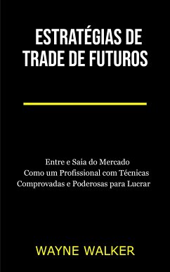 Estratégias de Trade de Futuros (eBook, ePUB) - Walker, Wayne