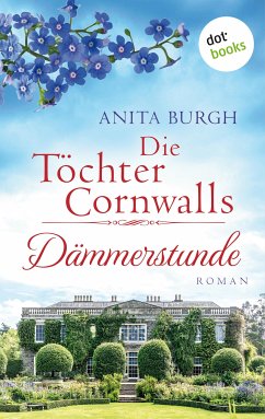 Die Töchter Cornwalls: Dämmerstunde - Band 3 (eBook, ePUB) - Burgh, Anita
