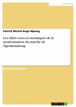 Les effets socio-économiques de la modernisation du marché de Ngoulemakong (eBook, PDF) - Mpong, Patrick Michel-Ange