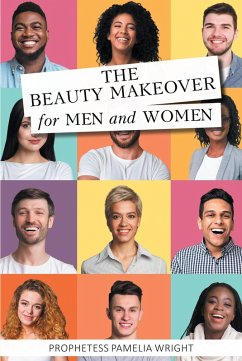 The Beauty Makeover for Men and Women (eBook, ePUB) - Wright, Prophetess Pamelia